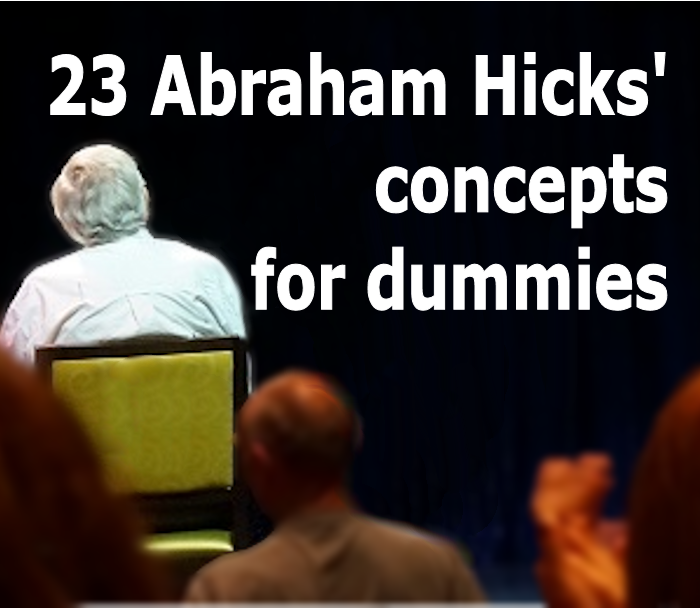 23 Abraham Hicks’ concepts for dummies